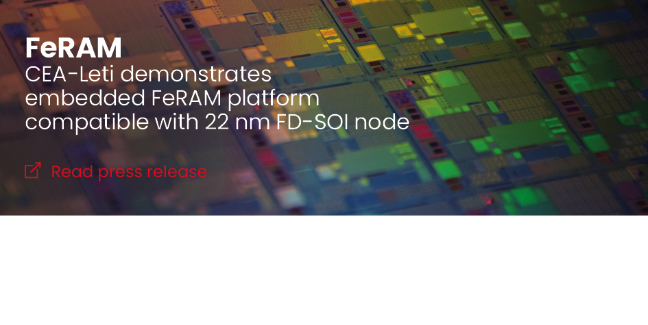 CEA-Leti Demonstrates Embedded FeRAM Platform Compatible with 22nm FD-SOI Node