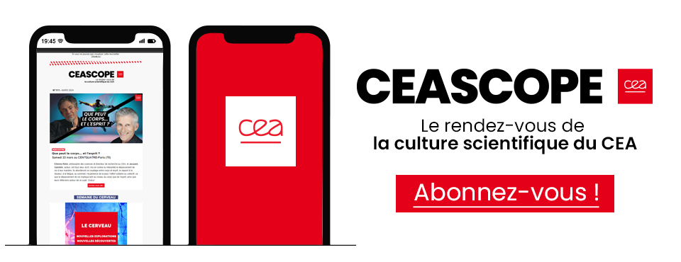 Abonnez-vous à CEASCOPE, le rendez-vous de la culture scientifique du CEA